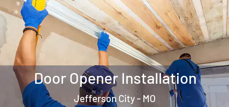 Door Opener Installation Jefferson City - MO