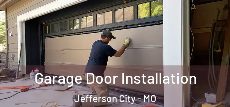  Garage Door Installation Jefferson City - MO