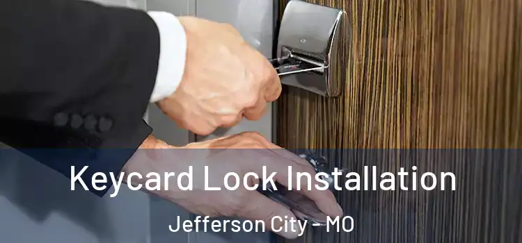 Keycard Lock Installation Jefferson City - MO