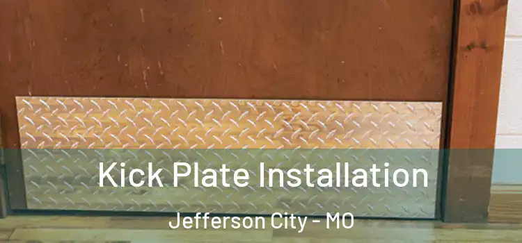 Kick Plate Installation Jefferson City - MO