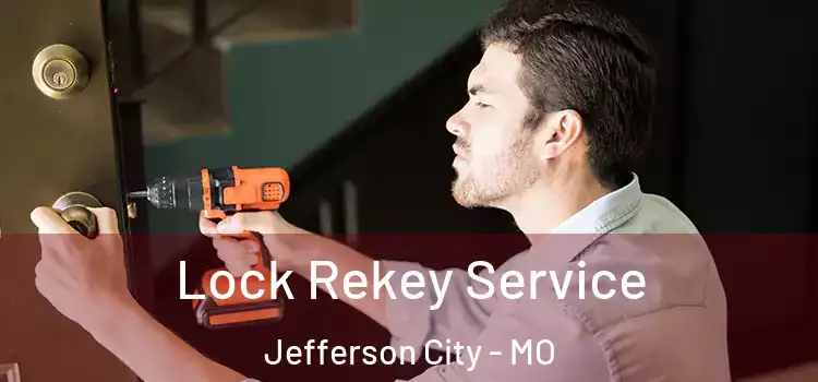 Lock Rekey Service Jefferson City - MO