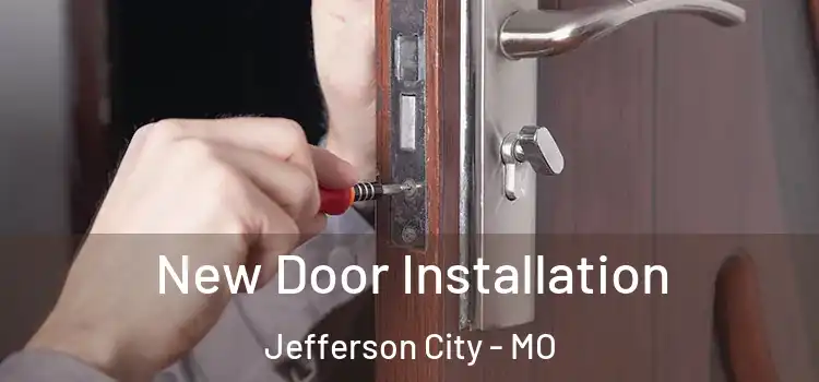 New Door Installation Jefferson City - MO