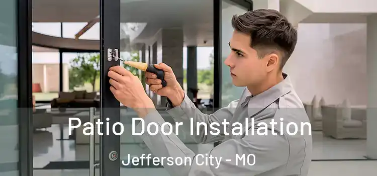Patio Door Installation Jefferson City - MO