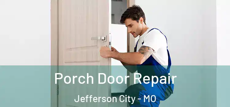  Porch Door Repair Jefferson City - MO