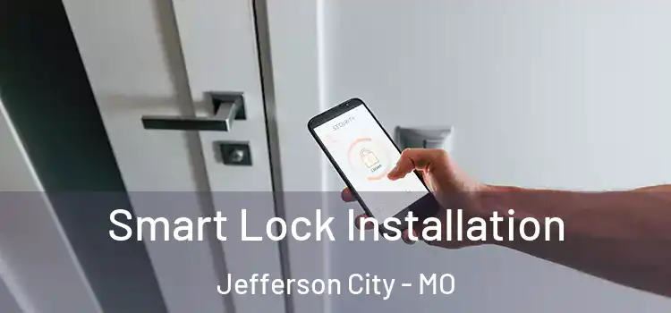 Smart Lock Installation Jefferson City - MO