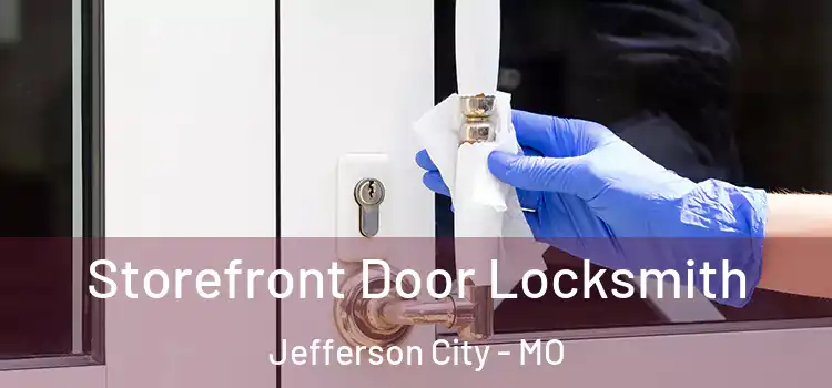 Storefront Door Locksmith Jefferson City - MO